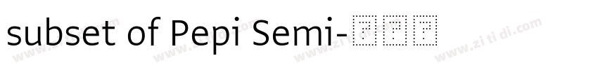 subset of Pepi Semi字体转换 subset of Pepi Semi字体转换